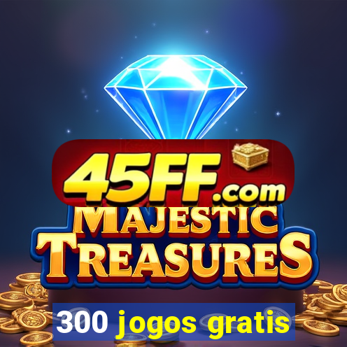 300 jogos gratis